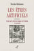 Les etres artificiels - essai sur le culte des images en occident - xive-xviie siecle