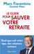 Le guide pour sauver votre retraite : Quel que soit votre âge, des solutions existent