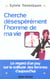 Cherche desesperement l'homme de ma vie