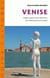 Venise. Guide Culturel D'Une Ville D'Art De La Renaissance A Nos Jours