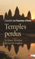 Temples perdus - et Henri Mouhot découvrit Angkor