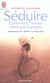 Seduire - comment l'amour vient aux humains