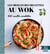 Les meilleures recettes au wok - 100 recettes inratables