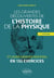 Les grandes découvertes de l'histoire de la physique et leurs démonstrations en 132 exercices (2e édition)