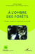 À l'ombre des forêts - usages images et imaginaires de la forêt