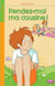 Rendez-moi ma cousine !