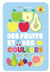 Des fruits et des couleurs à sentir