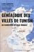 Généalogie des villes de Tunisie - au carrefour de deux mondes