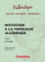 Invitation à la topologie algébrique Tome 1 - homologie