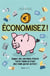 Économisez - toutes les astuces pour gagner de l'argent