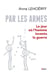 Par les armes - le jour où l'homme inventa la guerre