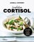 La solution cortisol : 100 recettes pour réduire le stress et atteindre l'équilibre métabolique