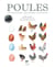 Poules - les connaître, les choisir, les élever