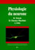 PHYSIOLOGIE DU NEURONE.