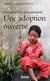 Une adoption ouverte - mon enfant en terre lointaine