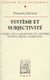 Système et subjectivité - l'enjeu de la question du système Fichte, Hegel, Schelling