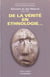 DE LA VERITE EN ETHNOLOGIE