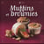 Muffins et brownies