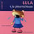 Lula la pleurnicheuse