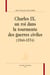 Charles IX, un roi dans la tourmente des guerres civiles (1560-1574)