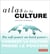 Atlas de la culture - du soft power au hard power : comment la culture prend le pouvoir