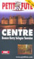 Centre 2005-2006, beauce berry sologne touraine le petit fute (édition 2005)