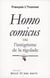 Homo comicus ou l'intégrisme de la rigolade