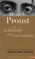 Marcel Proust - la solitude et la création