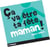 Ça va être ta fête maman !