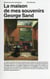 George Sand, la maison de mes souvenirs