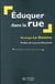 Eduquer dans la rue