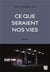 Ce que seraient nos vies
