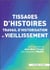 Tissages d'histoires, travail d'historisation et vieillissement