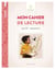 Cahier : mon cahier de lecture au CP t.2