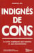 Indignés de cons - la crise expliquée à ceux qui n'y comprennent plus rien et aux économistes