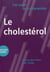 J'ai envie de comprendre : le cholestérol