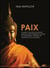 Paix - comment trouver le bonheur par des gestes empreints d'amour, de compassion, de bonté, de tolérance et de clémence
