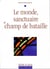 Le monde, sanctuaire et champ de bataille