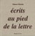 Écrits au pied de la lettre