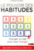 Le pouvoir des habitudes - changer un rien pour tout changer