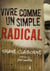 Une révolution irresistible - vivre comme un simple radical