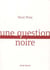 Une question noire
