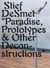 Stief desmet paradise, prototypes & other deconstructions