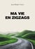Ma vie en zigzags