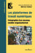 Les plateformes de travail numériques : polygraphie d'un nouveau modèle organisationnel
