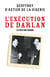 L'Exécution de Darlan : La Fin d'une énigme