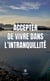 Accepter de vivre dans l'intranquillité