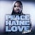 Peace haine love