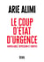 Le coup d'Etat d'urgence - surveillance, répression et libertés