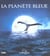 La planete bleue